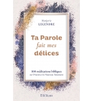 Ta Parole fait mes délices 100 méditations bibliques sur l’Ancien et le Nouveau 