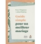 Guide simple pour un meilleur mariage - Gary Chapman – John Hinkley