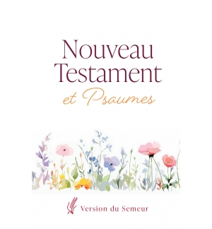 Nouveau Testament et Psaumes. Version Semeur Couverture souple blanche, fleurs B