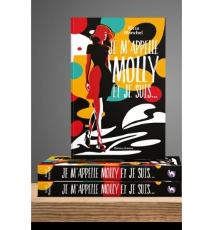 Je m’appelle Molly et je suis … – Kiera Manchel Roman