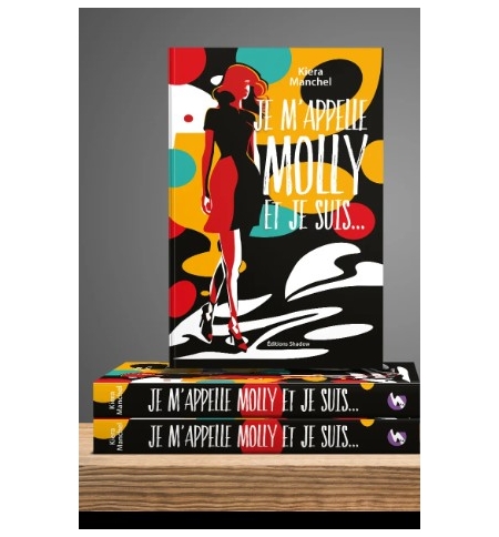 Je m’appelle Molly et je suis … – Kiera Manchel Roman Je m’appelle Molly et je suis … – Kiera Manchel Roman