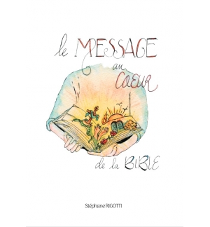 Le message au coeur de la Bible - Stéphane Rigotti