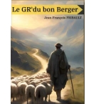 Le GR du bon Berger  - Jean-François Fribault