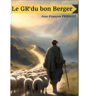 Le GR du bon Berger  - Jean-François Fribault