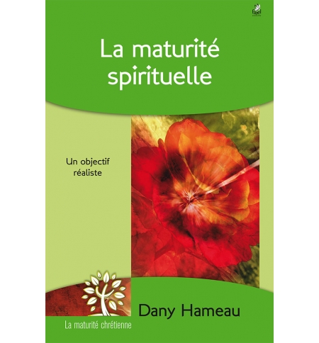 La maturité spirituelle Un objectif réaliste - Dany Hameau
