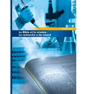 La Bible et la science - Roger Liebi