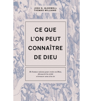 Ce que l'on peut connaître de Dieu - Josh McDowell , Thomas Williams