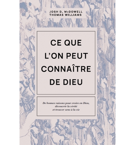 Ce que l'on peut connaître de Dieu - Josh McDowell , Thomas Williams