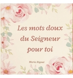 Les mots doux du Seigneur pour toi - Maria Rigout