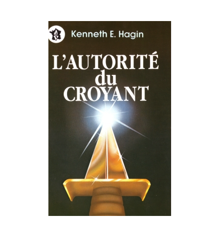 L'autorité du croyant - Kenneth Hagin L'autorité du croyant - Kenneth Hagin
