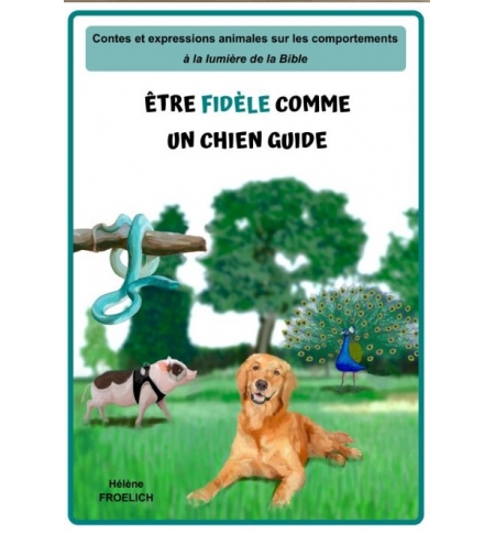 Etre fidèle comme un chien guide - Hélène Froelich ( 6-12 ans)