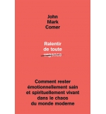 Ralentir de toute urgence - John Mark Comer