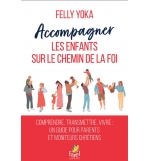 Accompagner les enfants sur le chemin de la foi - Felly Yoka