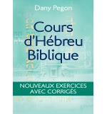 Cours d’hébreu biblique. Nouveaux exercices avec corrigés - Dany Pegon