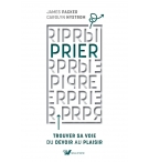 Prier Trouver sa voie du devoir au plaisir - Carolyn Nystrom – James I. Packer