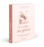 Il t'offre sa grâce - 30 méditations pour les défis de la vie de maman