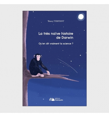 La très naïve histoire de Darwin - Thierry Tiertant