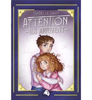 Attention ! Ils arrivent ! - Isabelle Davy