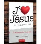 J'aime Jésus, et voilà pourquoi - Frank Allred