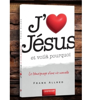 J'aime Jésus, et voilà pourquoi - Frank Allred