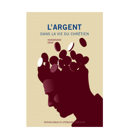 L'argent dans la vie du chrétien - Graf H.