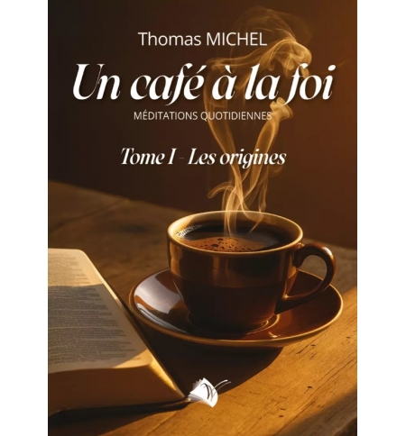Un café à la foi - Thomas Michel TOME 1 42 méditations