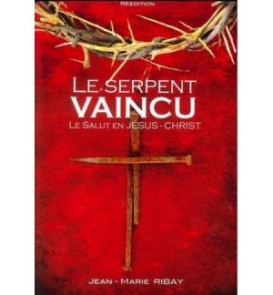 Le serpent vaincu - Jean-Marie Ribay