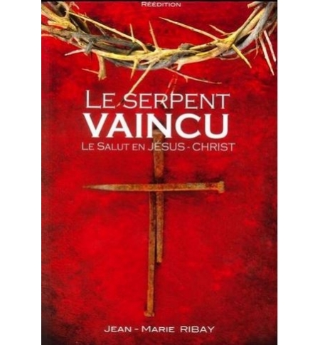 Le serpent vaincu - Jean-Marie Ribay