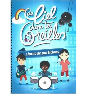 Du ciel dans tes oreilles - Livret de partitions