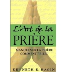 L'art de la prière - Kenneth E. Hagin