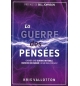 La guerre des pensées - Gagner une guerre invisible, vaincre un ennemi caché mai