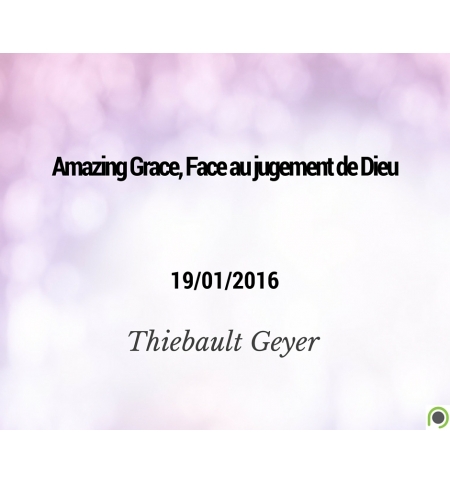 Amazing Grace, Face au jugement de Dieu - Thiebault Geyer - MP3
