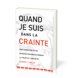 Quand je suis dans la crainte - WELCH EDWARD T.