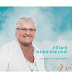 CD J'étais guérisseuse ! - Jacqueline Fresard-Munsch