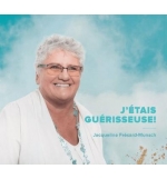CD J'étais guérisseuse ! - Jacqueline Fresard-Munsch