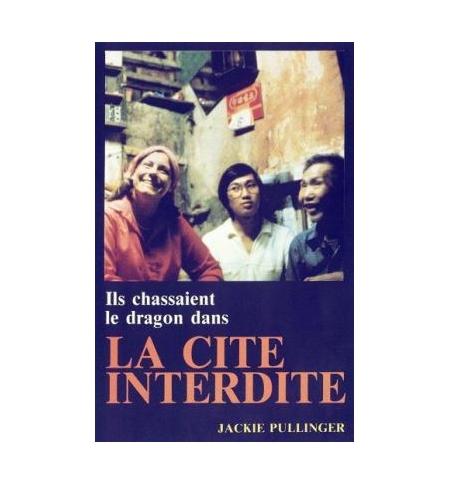 Ils chassaient le dragon dans la cité interdite - Jackie Pullinger