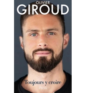 Toujours y croire - Olivier Giroud