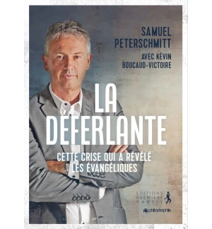 "La Déferlante" Cette crise qui a révélé les évangéliques - Samuel Peterschmitt
