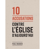 10 accusations contre l'Église d'aujourd'hui - Paul Washer