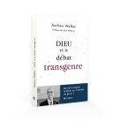 Dieu et le débat transgenre - WALKER Andrew