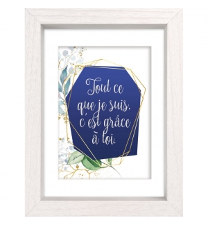 Mon cadre inspiration - Tout ce que je suis...