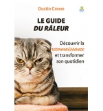 Le guide du râleur Découvrir la reconnaissance et transformer son quotidien - Du