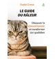 Le guide du râleur Découvrir la reconnaissance et transformer son quotidien - Du
