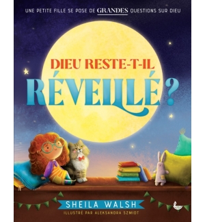 Dieu reste-t-il réveillé ? - Sheila Walsh ( 4 à 7 ans)