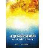 Le rétablissement de toutes choses - Mario Massicotte