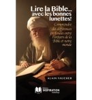 Lire la bible avec les bonnes lunettes - Alain FAUCHER