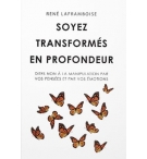 Soyez transformés en profondeur - René Laframboise