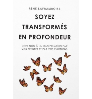 Soyez transformés en profondeur - René Laframboise