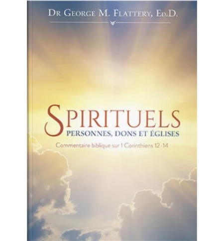 Spirituels : personnes, dons et églises - GEORGE FLATTERY