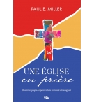  Une Eglise en prière, Devenir un peuple d'espérance dans un monde décourageant